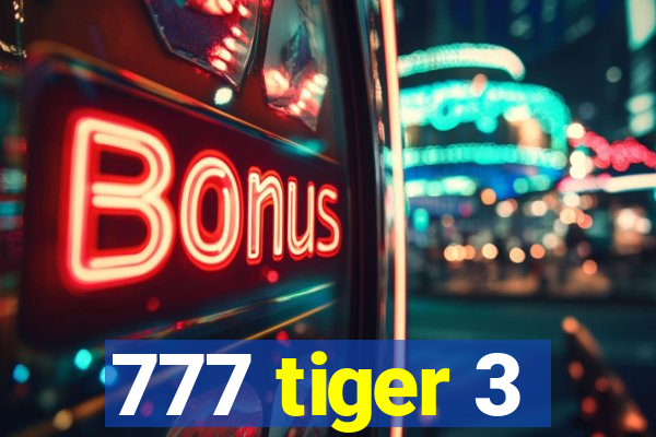 777 tiger 3